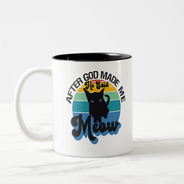 After God made me He Said Meow Funny Black Cat Two-Tone Coffee Mug (Left)