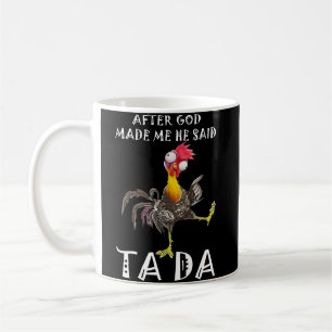 After God Made Me He Said Ta Da Coffee Mug
