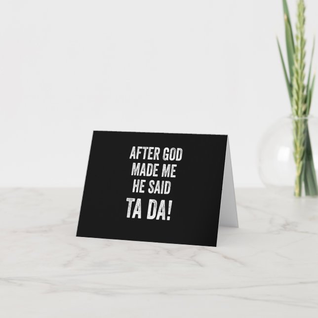 After God Made Me He Said Ta Da Funny Christian Hu Thank You Card (Front)