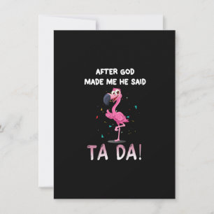 After God Made Me He Said Ta Da, Funny Flamingo Qu Invitation