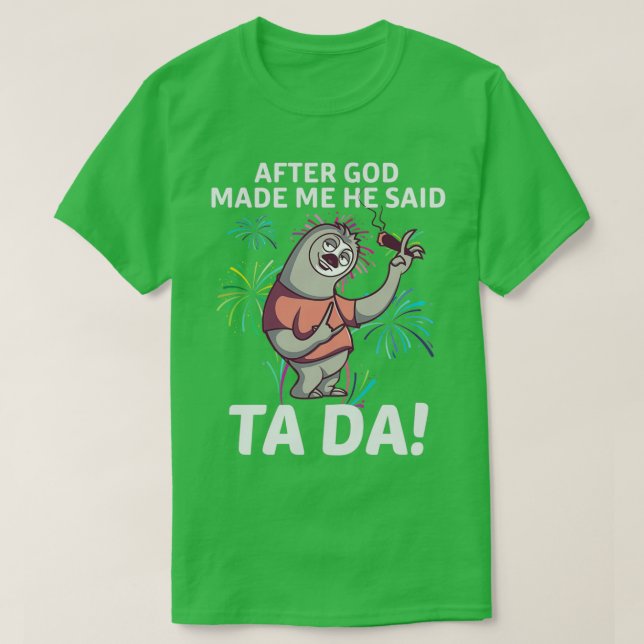 After God Made Me sloth gift for sloth lovers T-Shirt (Design Front)