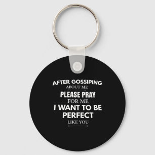 After gossiping about me pray for me i want to be keychain