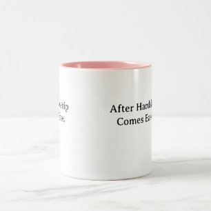 after haedship comes ease quote mug
