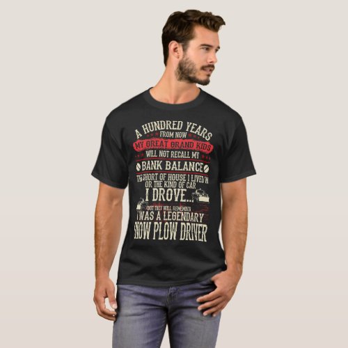 After Hundred Years They Remember Snow Plow Driver T_Shirt