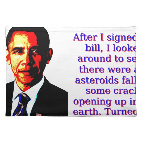 After I Signed The Bill _ Barack Obama Cloth Placemat