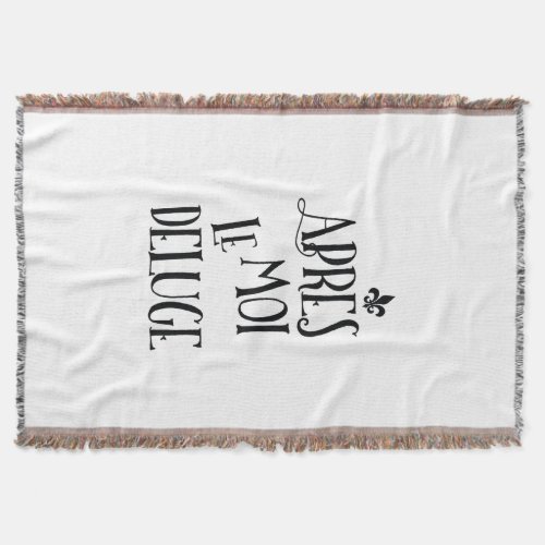 After Me the Flood _ French Expression Throw Blanket