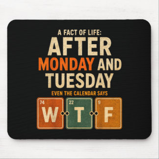 After Monday And Tuesday Even The Calendar Says Mouse Pad