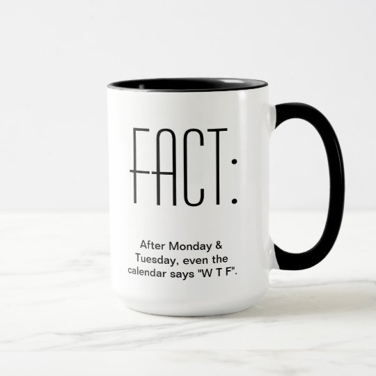 After Monday & Tuesday, even the Calendar says WTF Mug  Zazzle.com