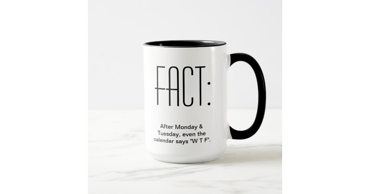 After tuesday calendar wtf funny coffee cup mug idea