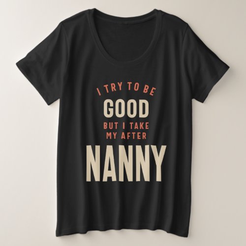 After Nannys Influence _ Design for Moms Grandma Plus Size T_Shirt