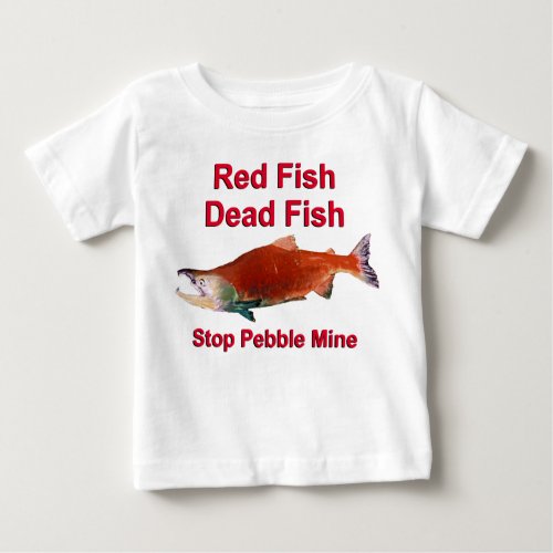 After Salmon _ Stop Pebble Mine Baby T_Shirt