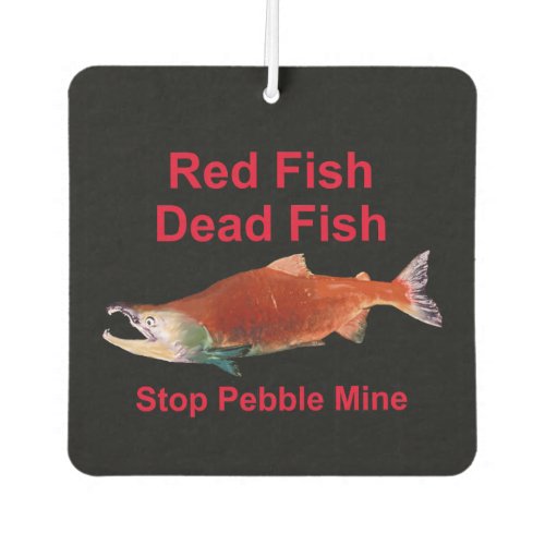 After Salmon _ Stop Pebble Mine Car Air Freshener