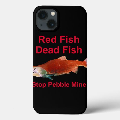 After Salmon _ Stop Pebble Mine iPhone 13 Case