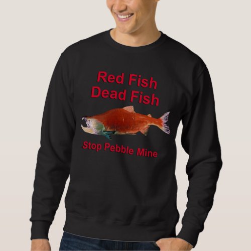 After Salmon _ Stop Pebble Mine Sweatshirt