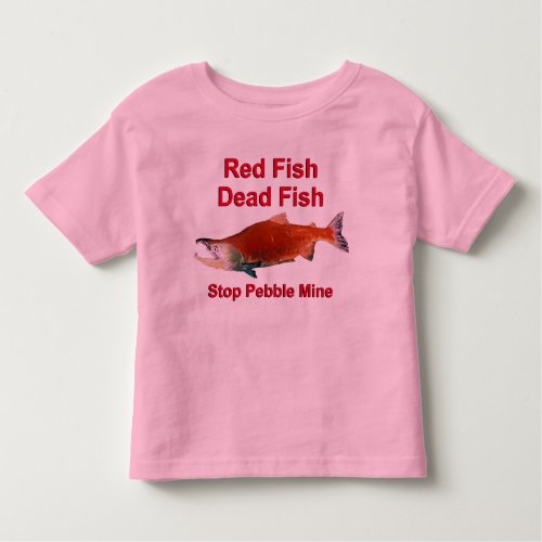 After Salmon _ Stop Pebble Mine Toddler T_shirt