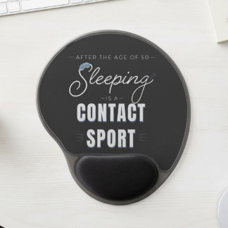 After the Age of 50 Sleeping Is a Contact Sport Gel Mouse Pad
