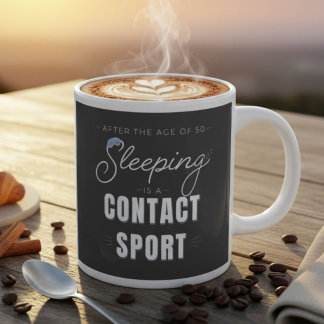 After the Age of 50 Sleeping Is a Contact Sport Giant Coffee Mug