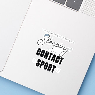 After the Age of 50 Sleeping Is a Contact Sport Sticker