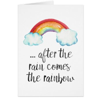After The Rain Comes The Rainbow Card by eRoseImagery at Zazzle