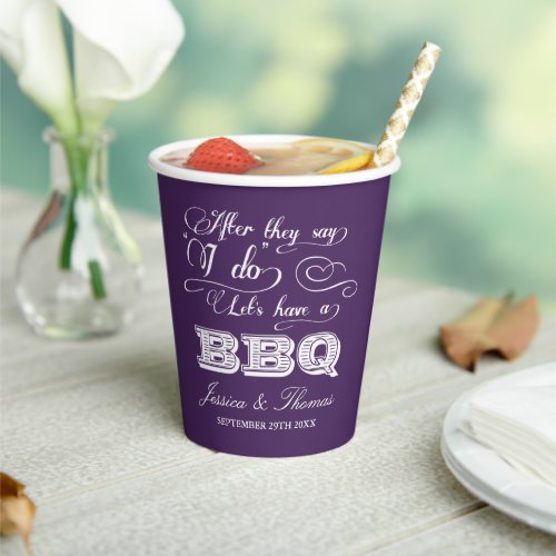After They Say I Do Lets Have A BBQ Post_Wedding Paper Cups