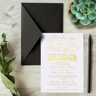 After They Say I Do, Lets Have A BBQ! Wedding Real Foil Invitation