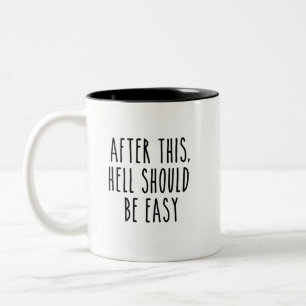 After This Hell Should Be Easy Two-Tone Coffee Mug