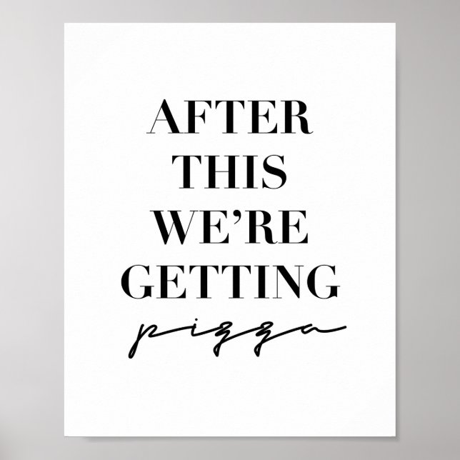 After This We're Getting Pizza Poster (Front)