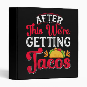 After This We're Getting Tacos 3 Ring Binder