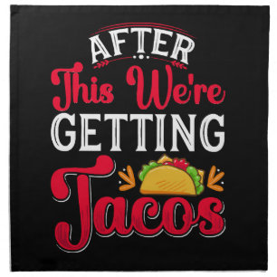 After This We're Getting Tacos Cloth Napkin