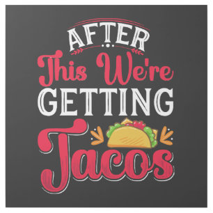 After This We're Getting Tacos Gallery Wrap