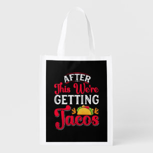 After This We're Getting Tacos Grocery Bag