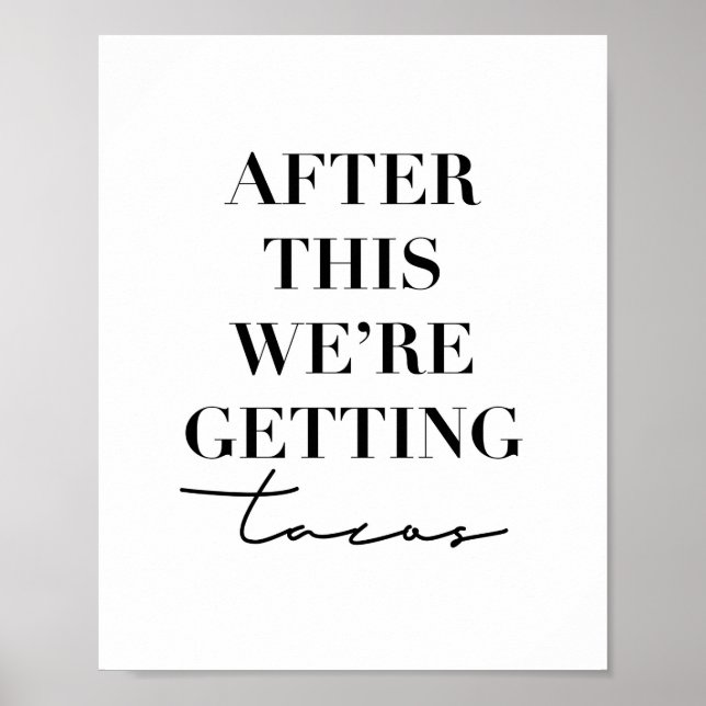 After This We're Getting Tacos Poster (Front)