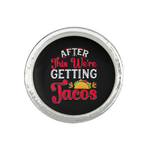 After This We're Getting Tacos Ring