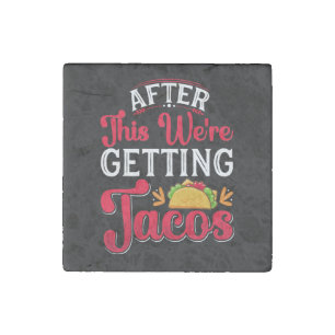 After This We're Getting Tacos Stone Magnet