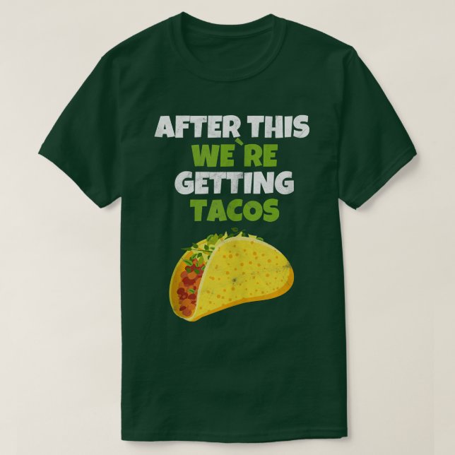 After This We're Getting Tacos Tee Funny Taco  (Design Front)