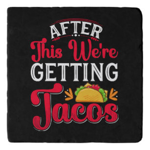 After This We're Getting Tacos Trivet