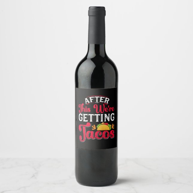 After This We're Getting Tacos Wine Label (Front)