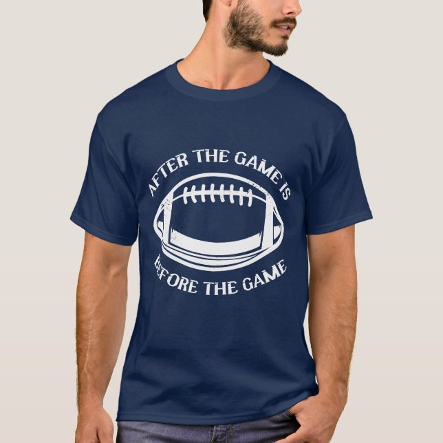 Afterhe Game Is Before Sports Athlete American ret T-Shirt (Front)