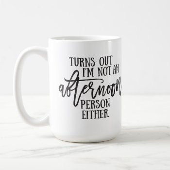 Afternoon Person Humor Typography Coffee Mug by cranberrydesign at Zazzle
