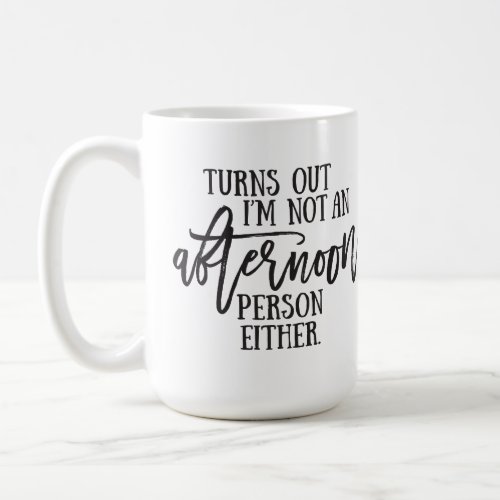 Afternoon Person Humor Typography Coffee Mug