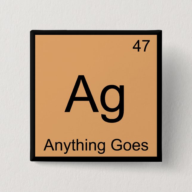 Ag - Anything Goes Chemistry Element Symbol Tee Pinback Button (Front)