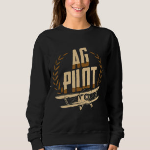 AG Pilot Crop Duster Aerial Application Apparel Sweatshirt