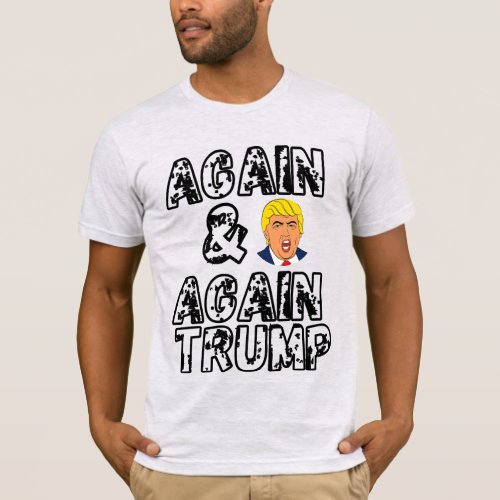 Again and Again Donald Trump T_Shirt