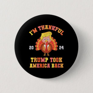 Again I'm Thankful Trump Won Took America Ck Daddy Button