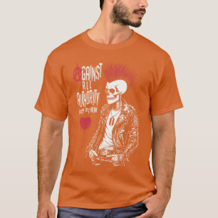 Against All Authority Except My Mom Funny Punk Roc T-Shirt