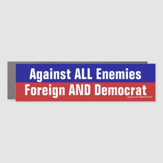 Against All Enemies Foreign And Democrat Car Magnet (Front)