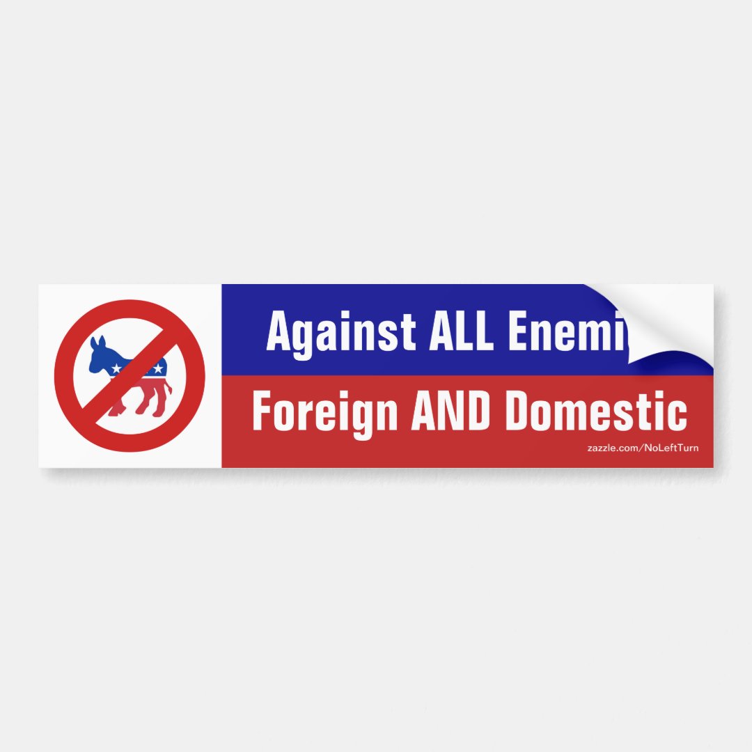 Against All Enemies Foreign And Domestic Bumper Sticker Zazzle