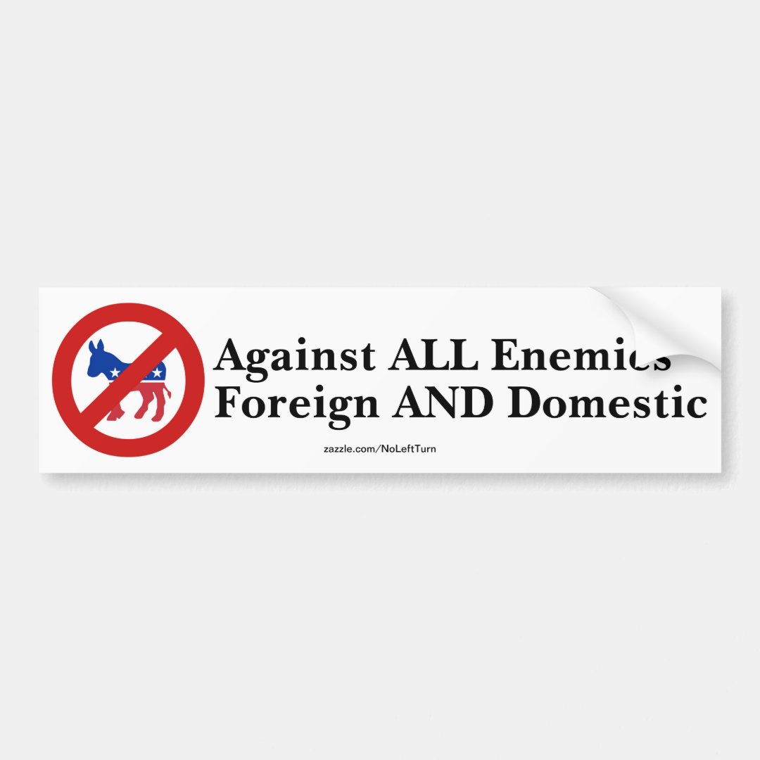 Against All Enemies Foreign And Domestic Bumper Sticker Zazzle