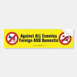 Against All Enemies Foreign And Domestic No Dems Bumper Sticker