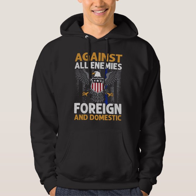Against All Enemies Foreign And Domestic Veteran s Hoodie (Front)